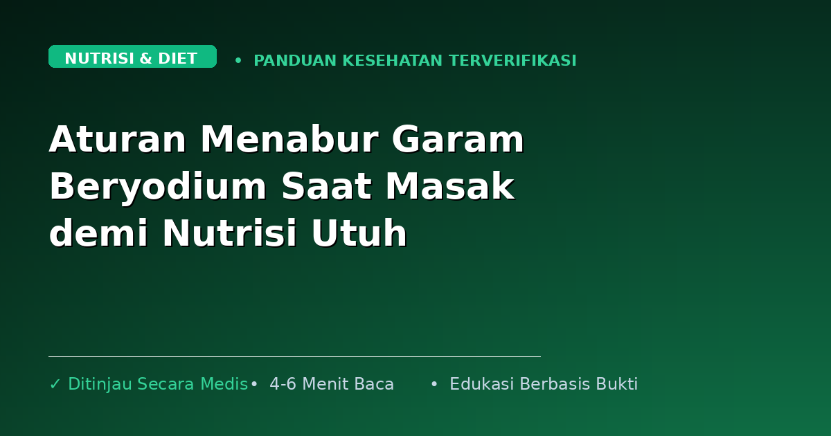 Aturan Menabur Garam Beryodium Saat Masak demi Nutrisi Utuh