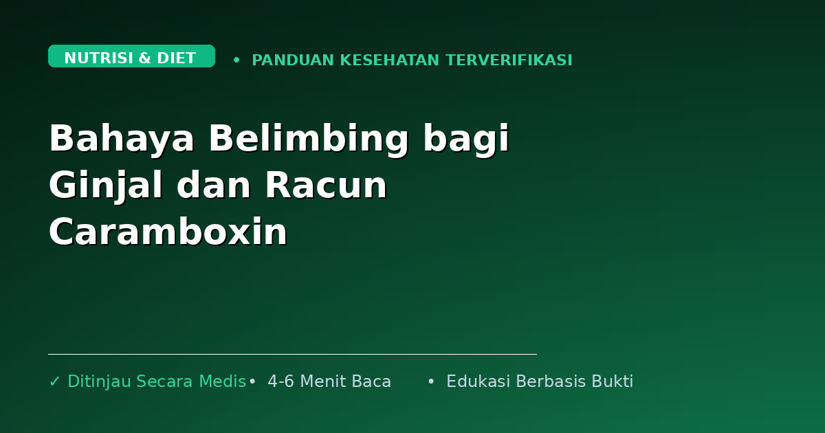 Bahaya Belimbing bagi Ginjal dan Racun Caramboxin