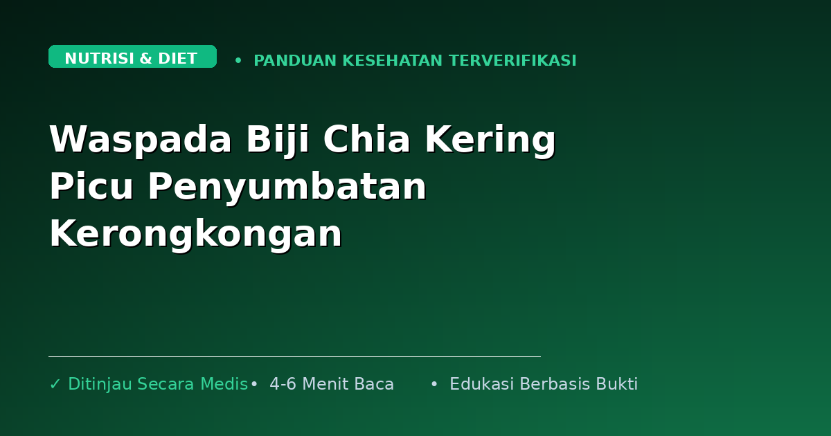 Waspada Biji Chia Kering Picu Penyumbatan Kerongkongan