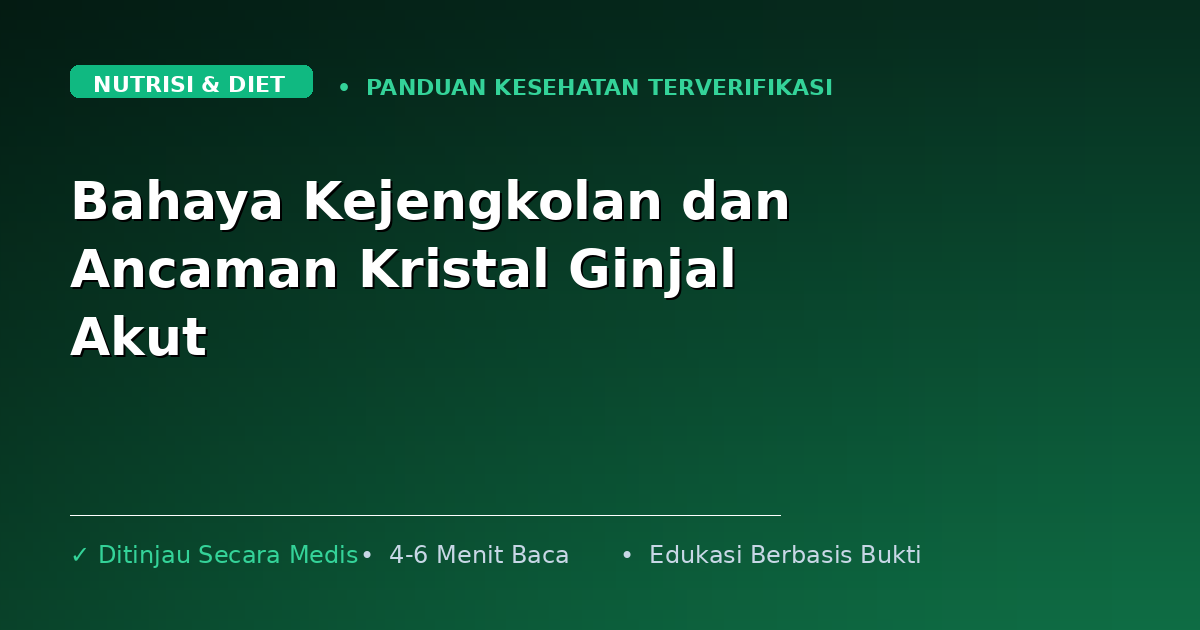 Bahaya Kejengkolan dan Ancaman Kristal Ginjal Akut