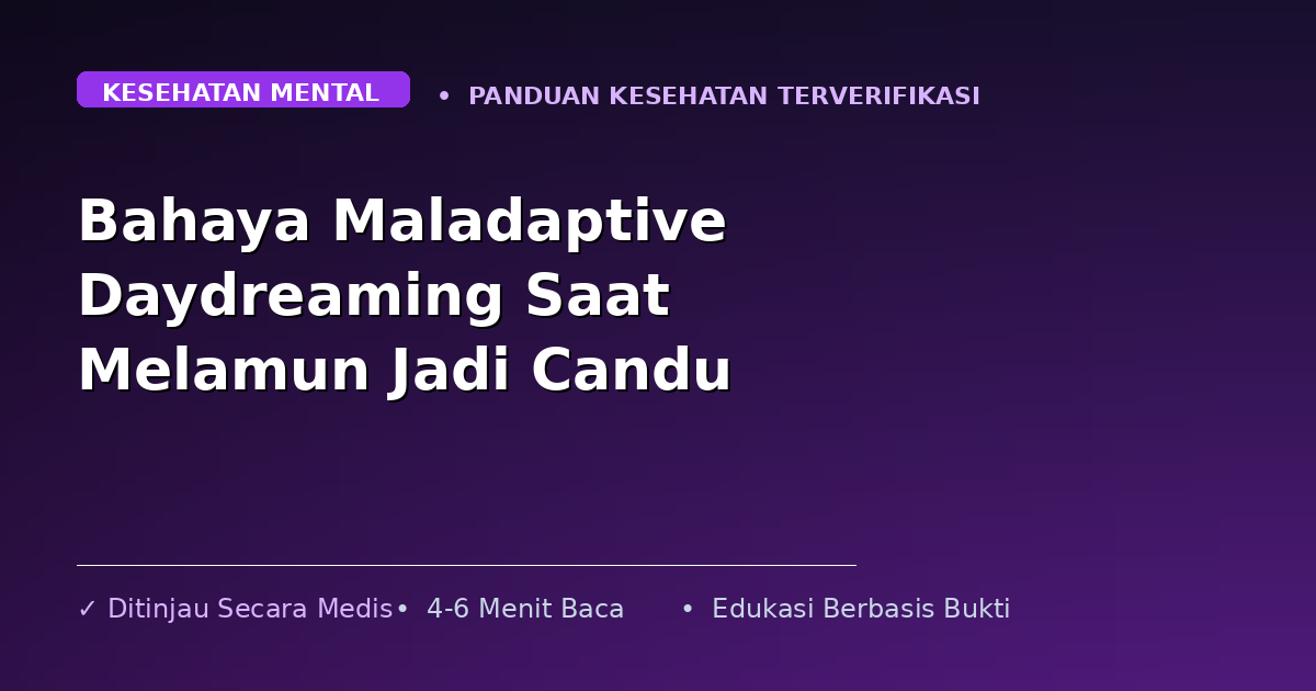 Bahaya Maladaptive Daydreaming Saat Melamun Jadi Candu
