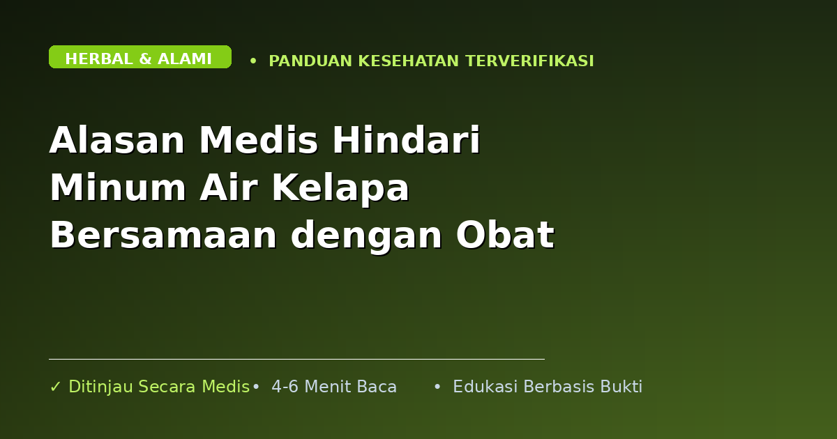 Alasan Medis Hindari Minum Air Kelapa Bersamaan dengan Obat
