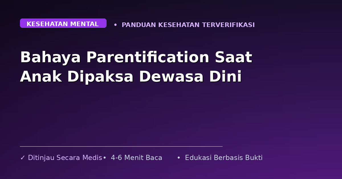 Bahaya Parentification Saat Anak Dipaksa Dewasa Dini