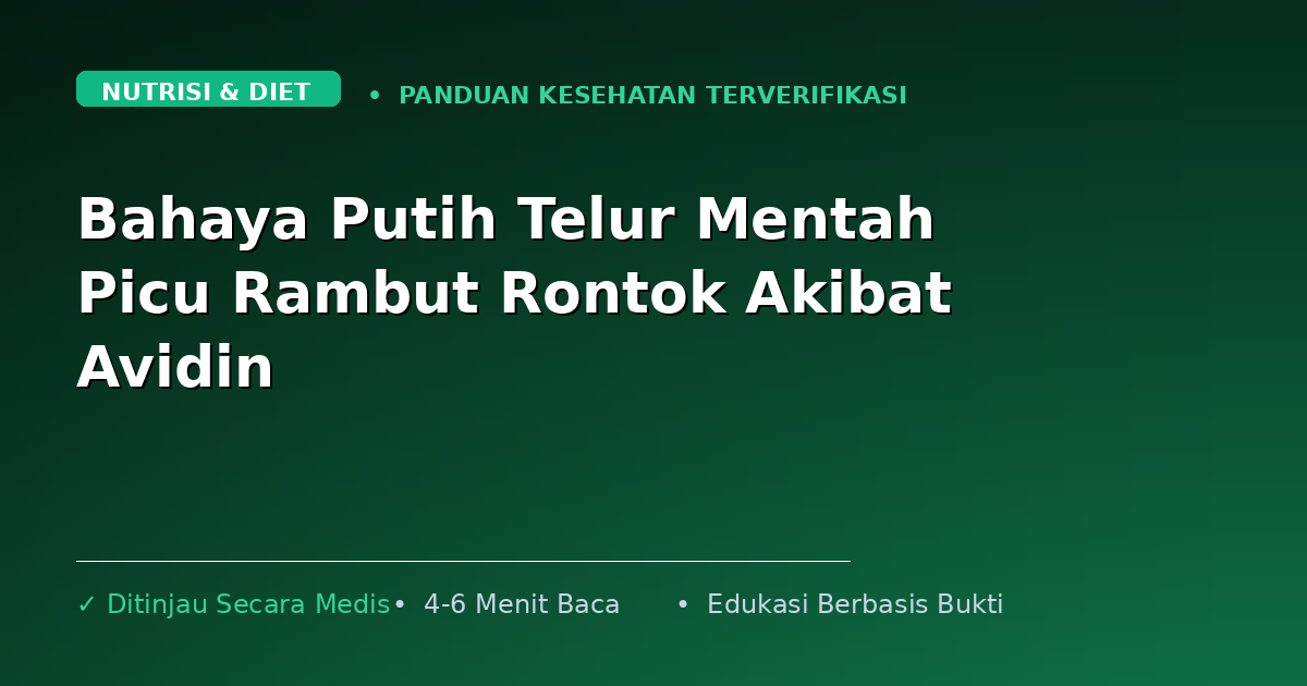 Bahaya Putih Telur Mentah Picu Rambut Rontok Akibat Avidin
