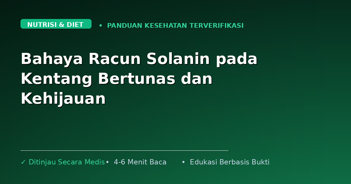 Bahaya Racun Solanin pada Kentang Bertunas dan Kehijauan