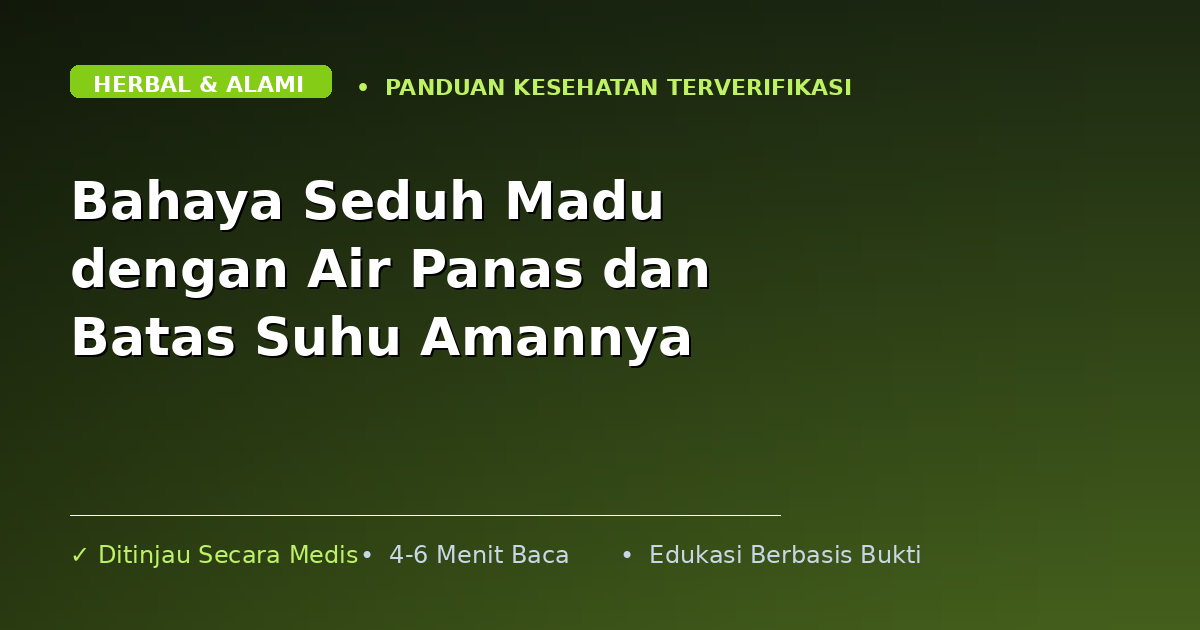 Bahaya Seduh Madu dengan Air Panas dan Batas Suhu Amannya