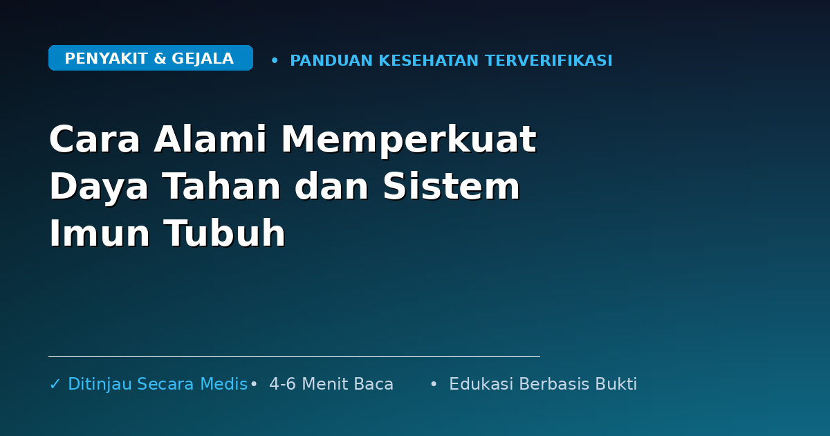 Cara Alami Memperkuat Daya Tahan dan Sistem Imun Tubuh