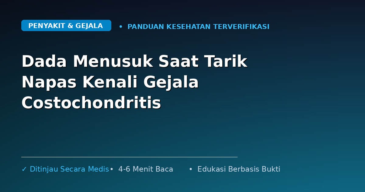 Dada Menusuk Saat Tarik Napas Kenali Gejala Costochondritis