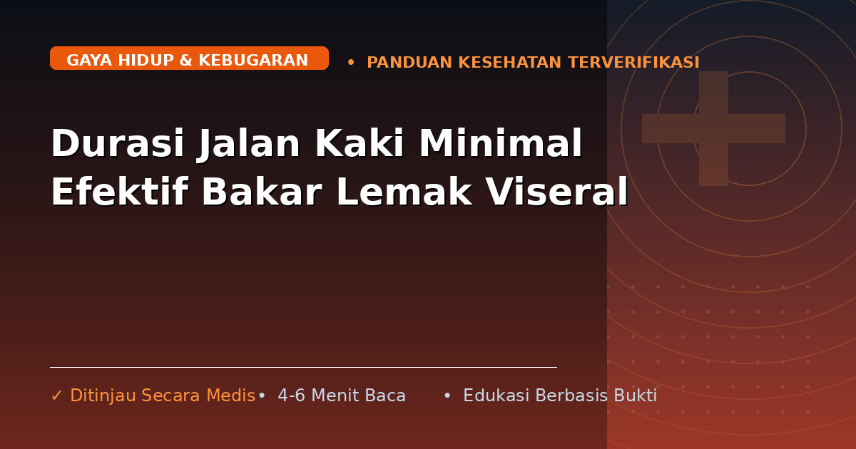 Durasi Jalan Kaki Minimal Efektif Bakar Lemak Viseral