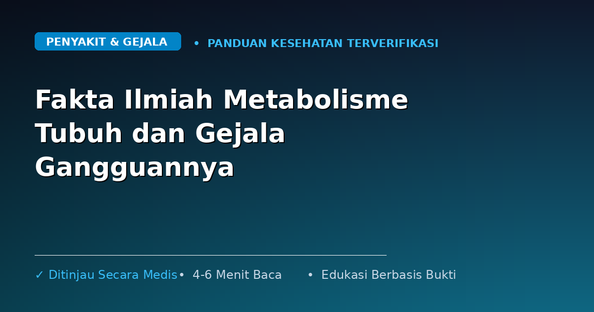 Fakta Ilmiah Metabolisme Tubuh dan Gejala Gangguannya