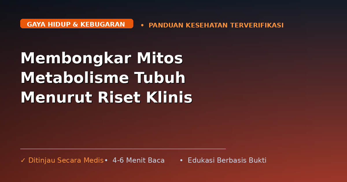 Membongkar Mitos Metabolisme Tubuh Menurut Riset Klinis