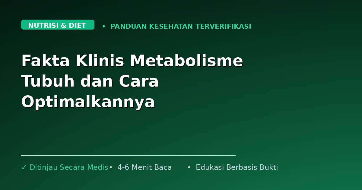Fakta Klinis Metabolisme Tubuh dan Cara Optimalkannya