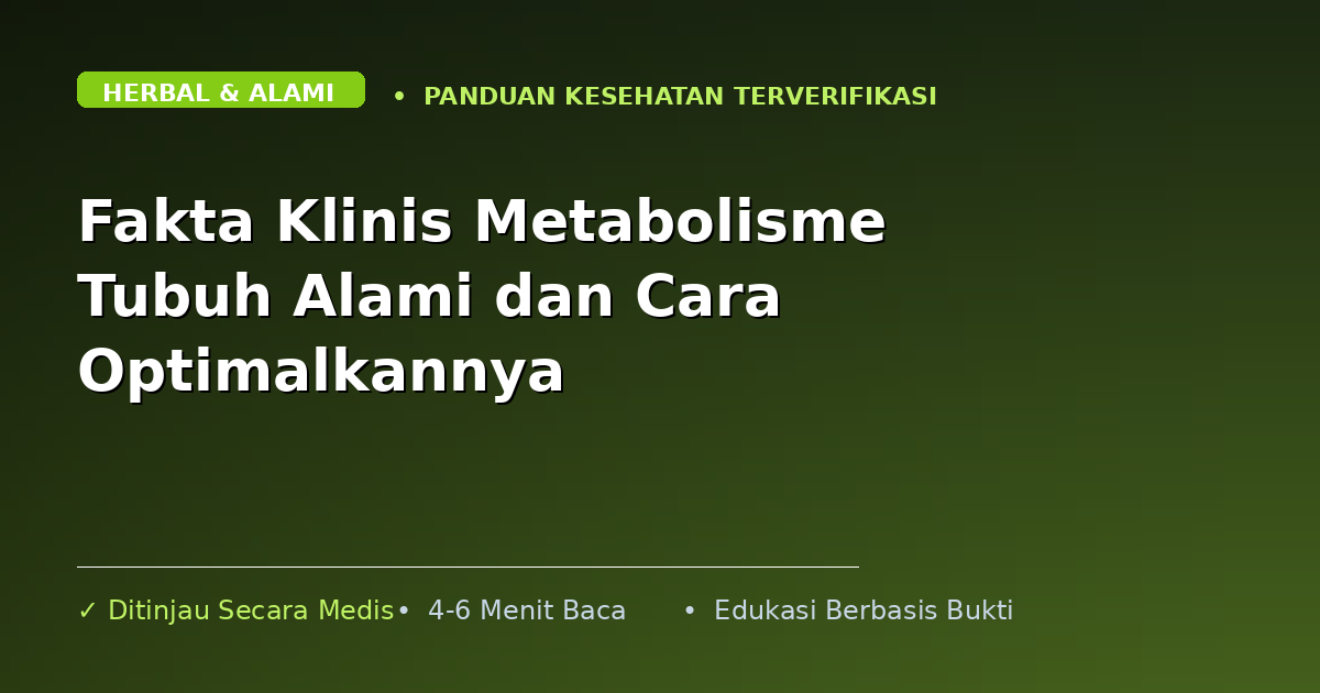 Fakta Klinis Metabolisme Tubuh Alami dan Cara Optimalkannya