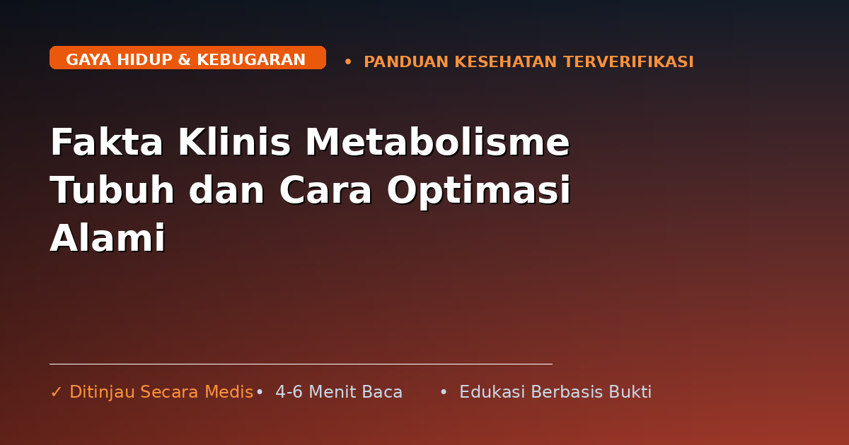 Fakta Klinis Metabolisme Tubuh dan Cara Optimasi Alami