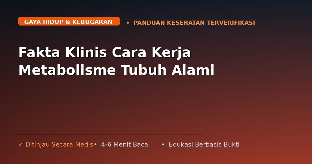 Fakta Klinis Cara Kerja Metabolisme Tubuh Alami