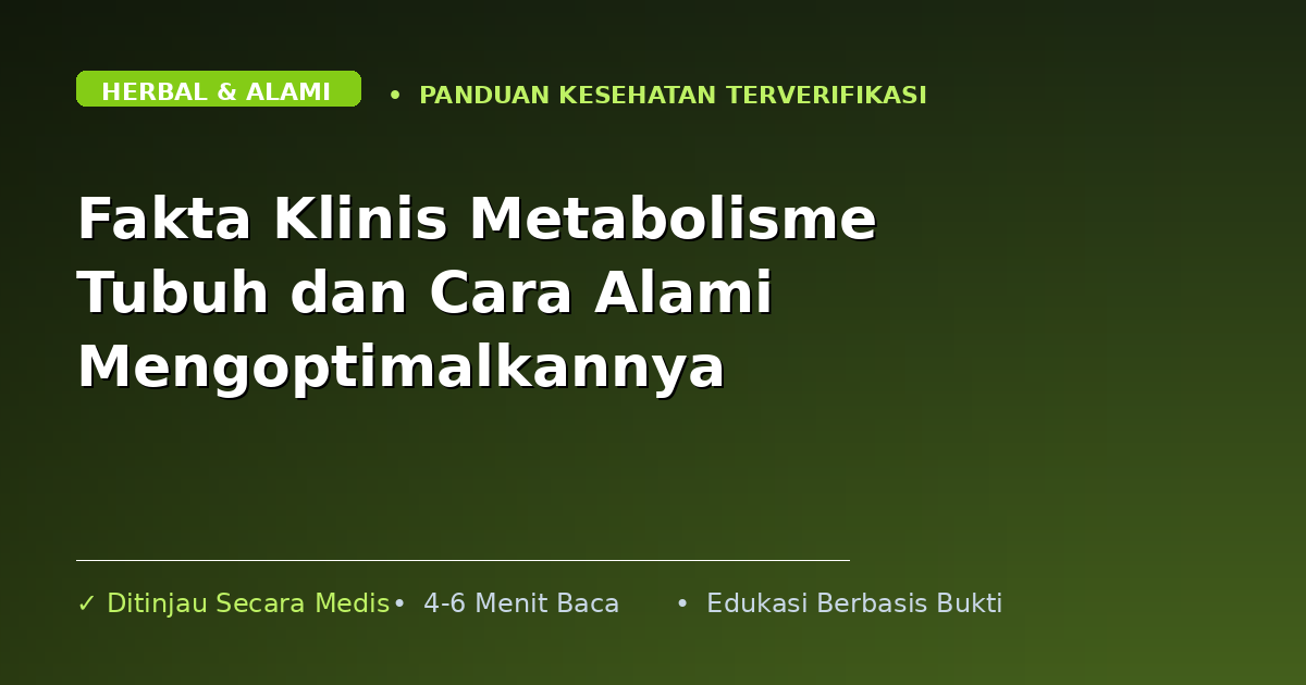 Fakta Klinis Metabolisme Tubuh dan Cara Alami Mengoptimalkannya