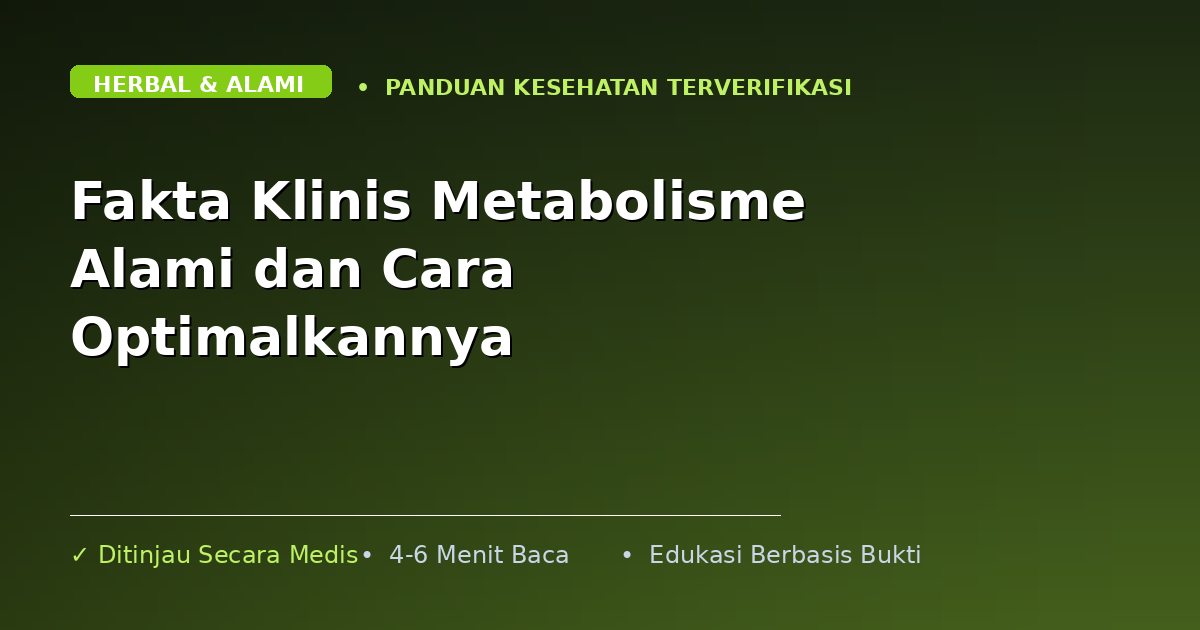 Fakta Klinis Metabolisme Alami dan Cara Optimalkannya