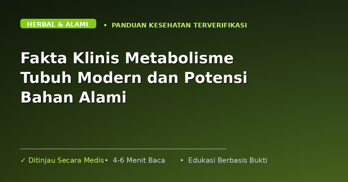 Fakta Klinis Metabolisme Tubuh Modern dan Potensi Bahan Alami