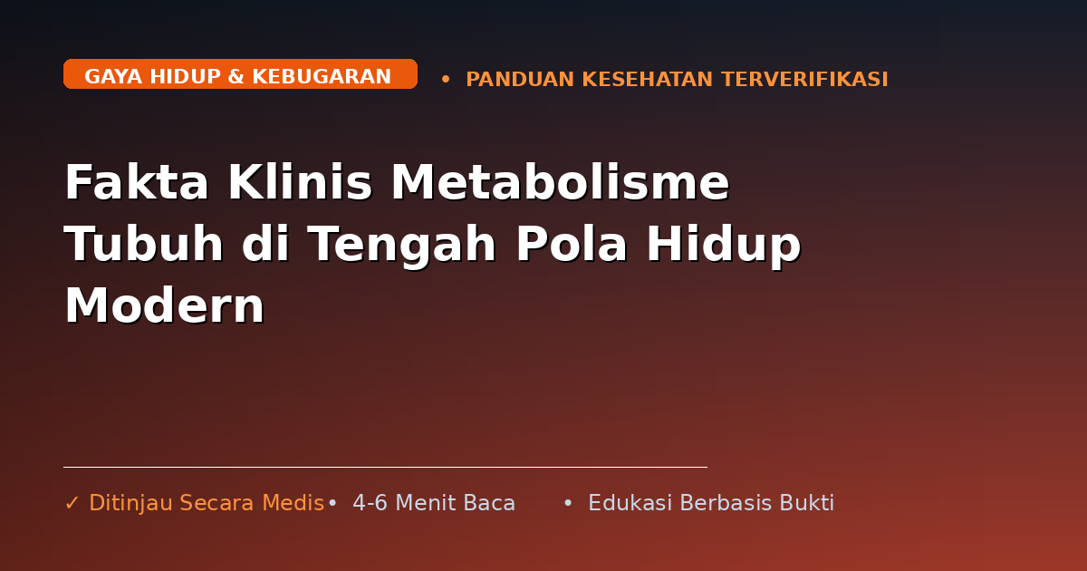 Fakta Klinis Metabolisme Tubuh di Tengah Pola Hidup Modern