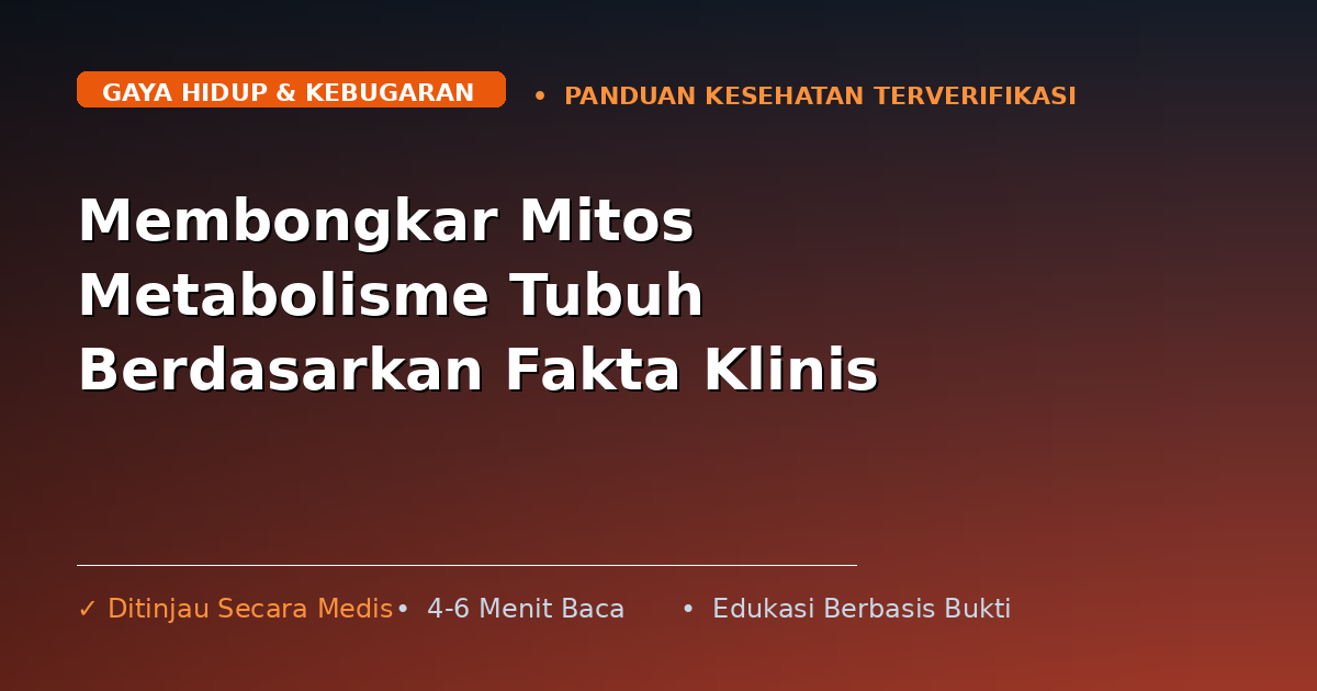 Membongkar Mitos Metabolisme Tubuh Berdasarkan Fakta Klinis