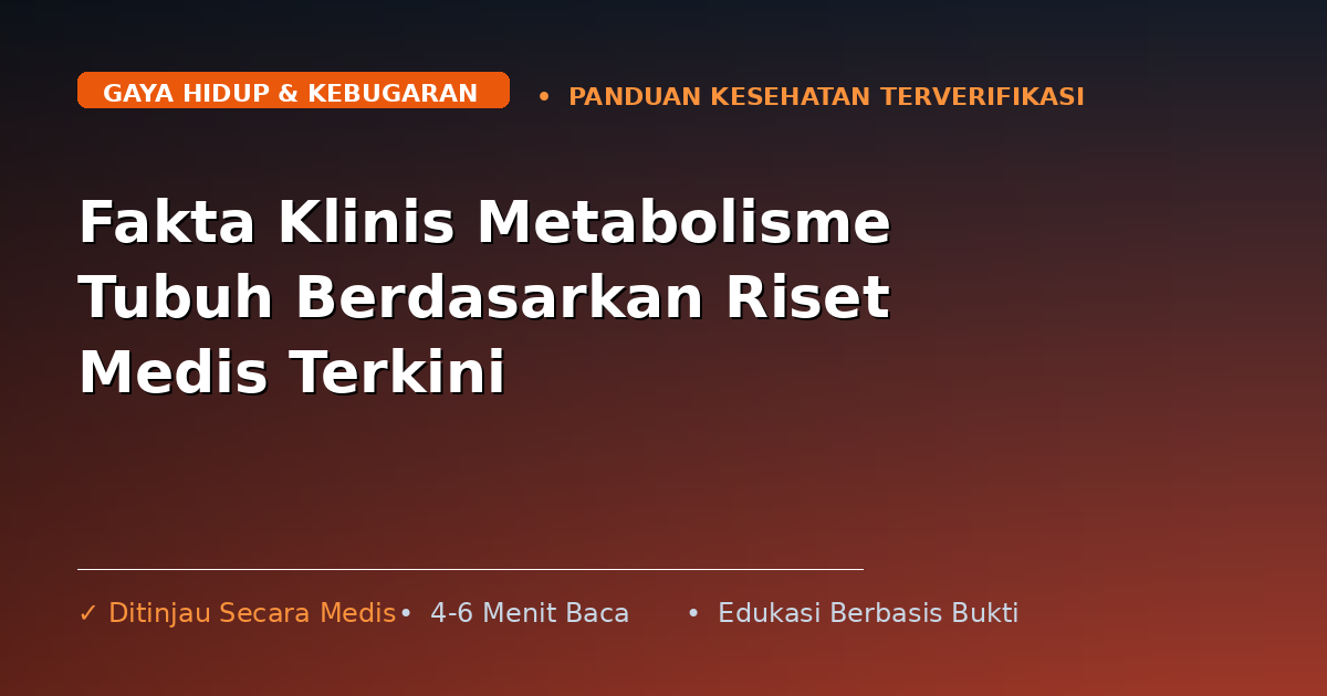 Fakta Klinis Metabolisme Tubuh Berdasarkan Riset Medis Terkini