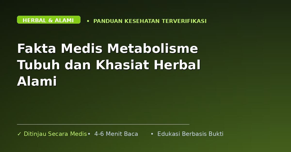 Fakta Medis Metabolisme Tubuh dan Khasiat Herbal Alami