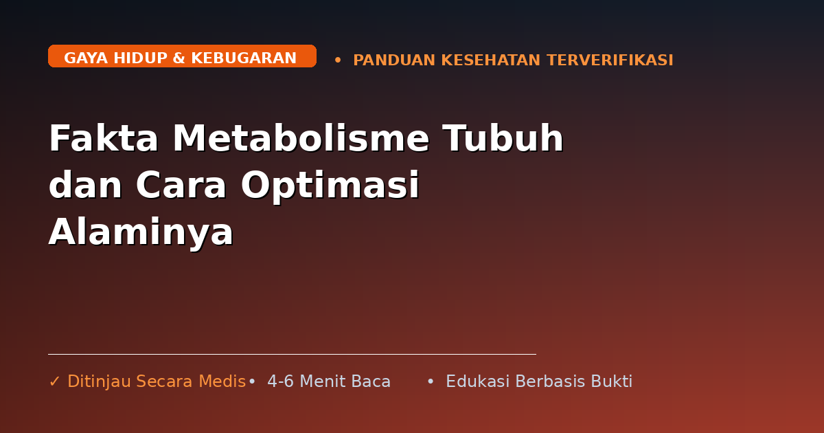 Fakta Metabolisme Tubuh dan Cara Optimasi Alaminya