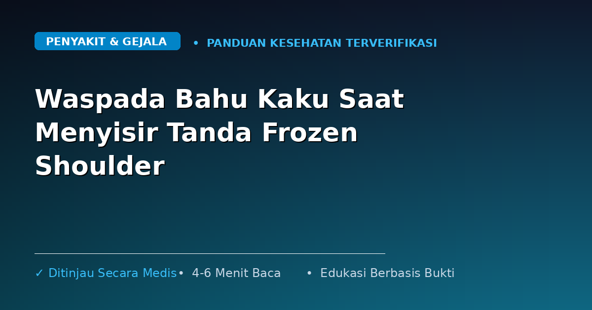 Waspada Bahu Kaku Saat Menyisir Tanda Frozen Shoulder