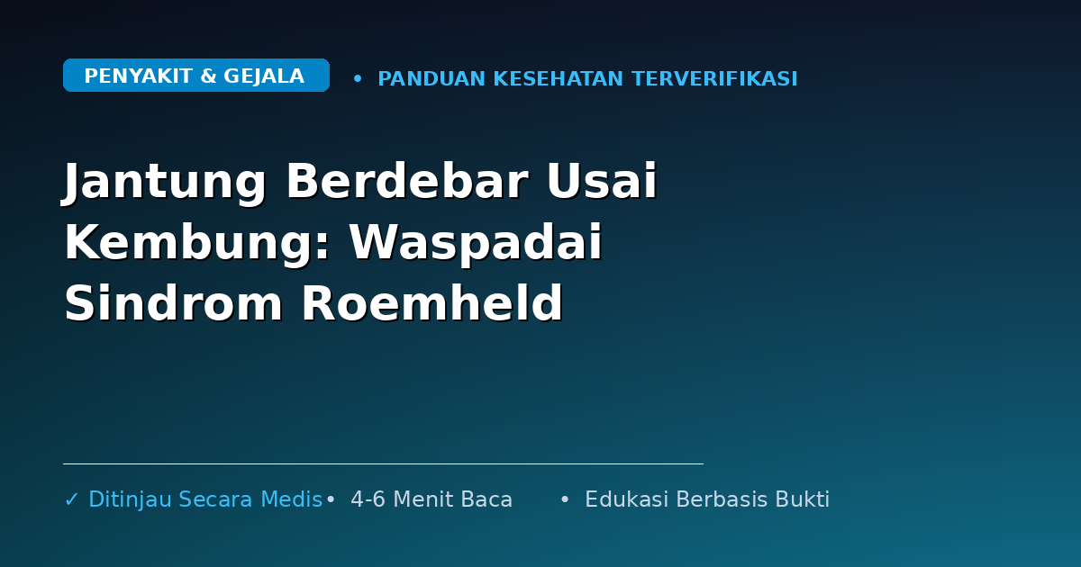 Jantung Berdebar Usai Kembung: Waspadai Sindrom Roemheld
