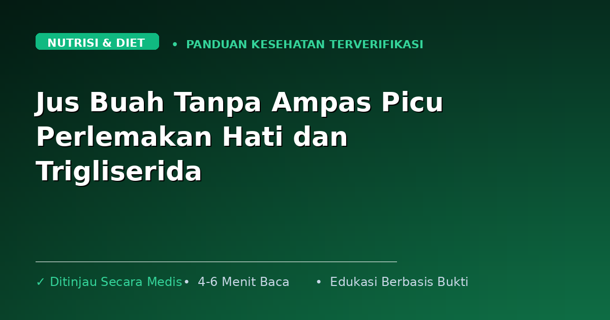 Jus Buah Tanpa Ampas Picu Perlemakan Hati dan Trigliserida