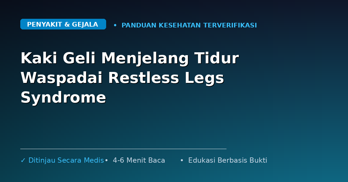 Kaki Geli Menjelang Tidur Waspadai Restless Legs Syndrome