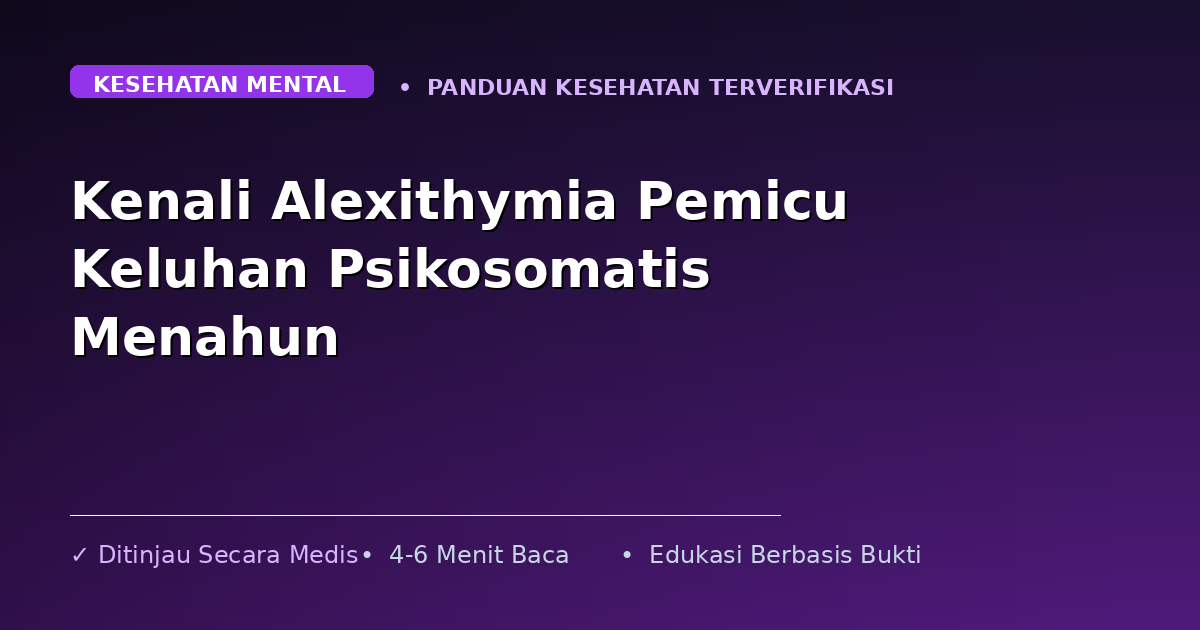 Kenali Alexithymia Pemicu Keluhan Psikosomatis Menahun