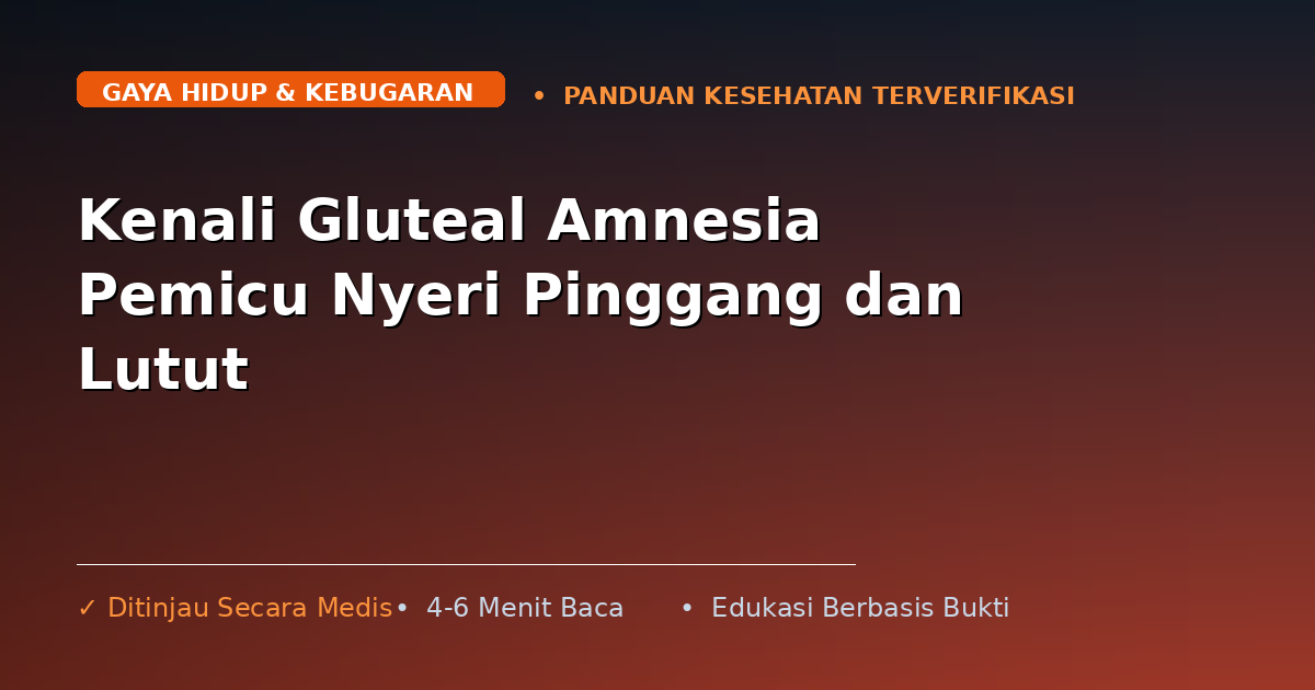 Kenali Gluteal Amnesia Pemicu Nyeri Pinggang dan Lutut