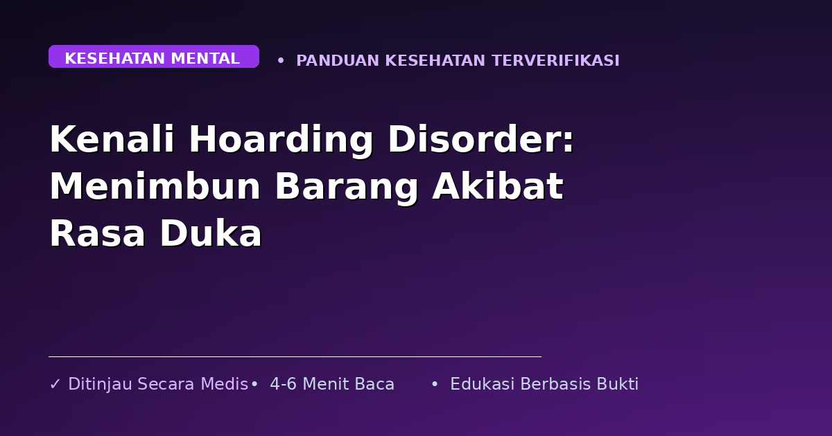 Kenali Hoarding Disorder: Menimbun Barang Akibat Rasa Duka