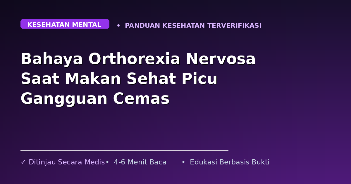 Bahaya Orthorexia Nervosa Saat Makan Sehat Picu Gangguan Cemas