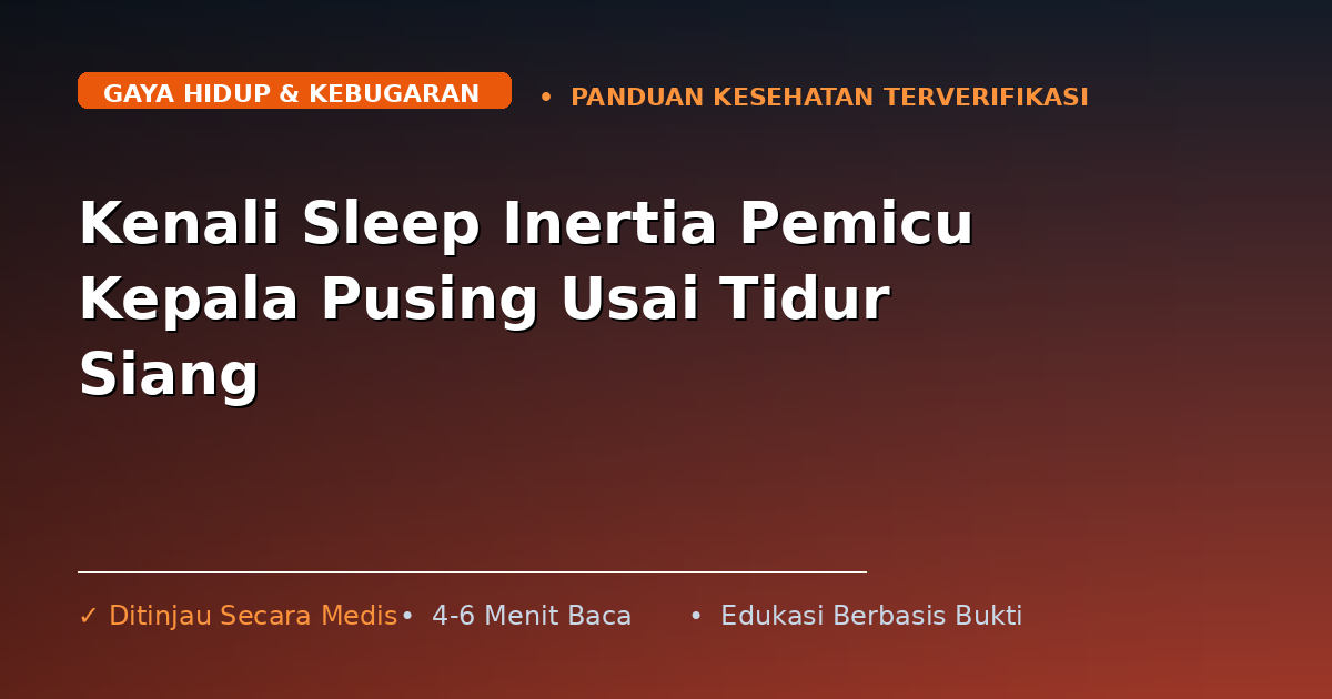 Kenali Sleep Inertia Pemicu Kepala Pusing Usai Tidur Siang