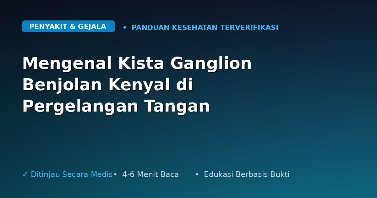 Mengenal Kista Ganglion Benjolan Kenyal di Pergelangan Tangan