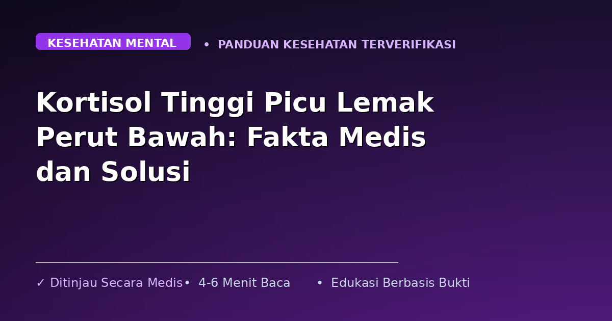 Kortisol Tinggi Picu Lemak Perut Bawah: Fakta Medis dan Solusi
