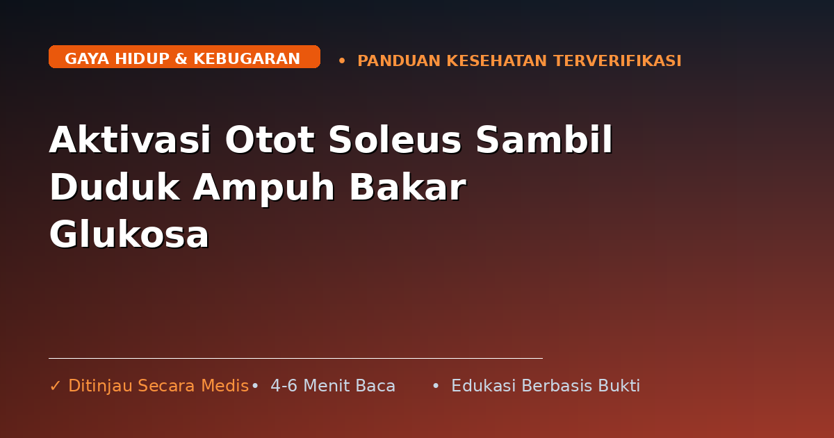 Aktivasi Otot Soleus Sambil Duduk Ampuh Bakar Glukosa