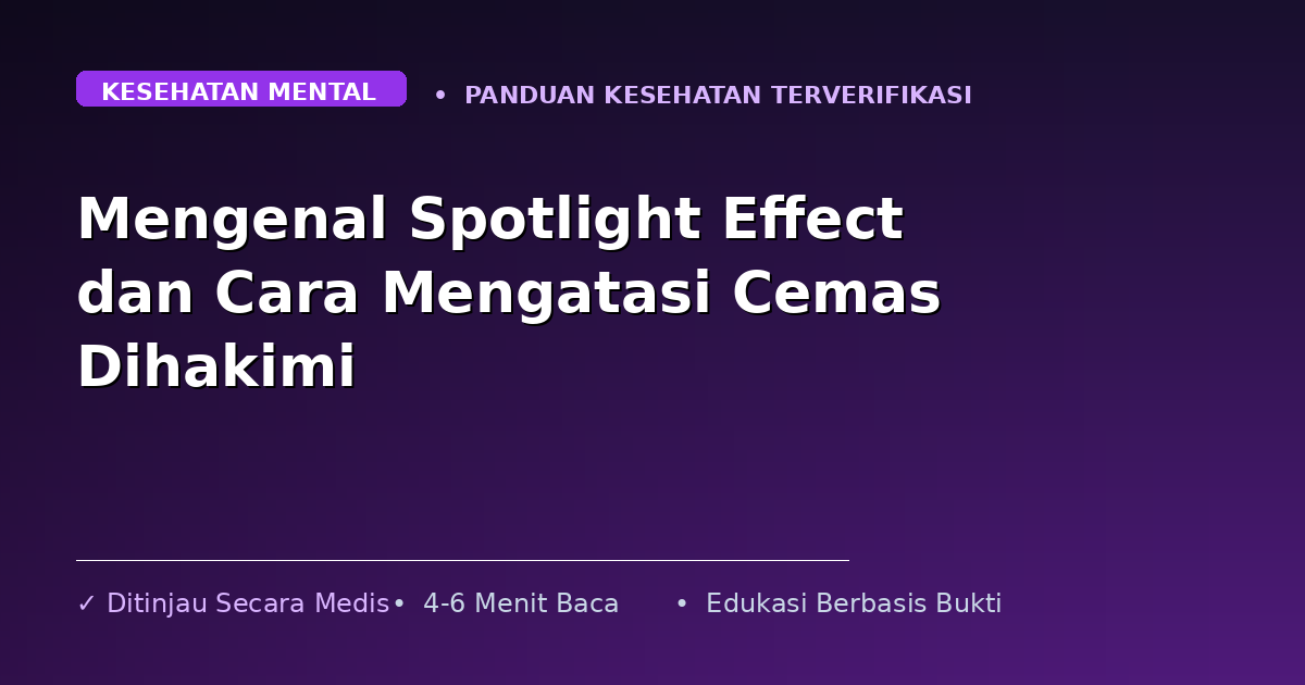 Mengenal Spotlight Effect dan Cara Mengatasi Cemas Dihakimi
