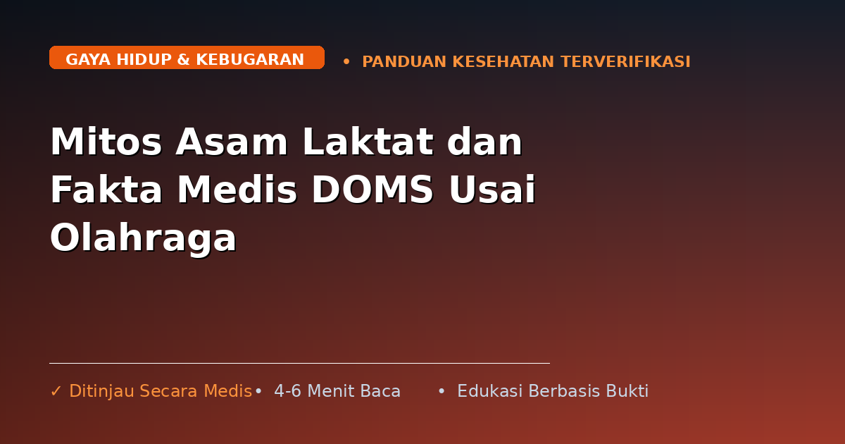 Mitos Asam Laktat dan Fakta Medis DOMS Usai Olahraga