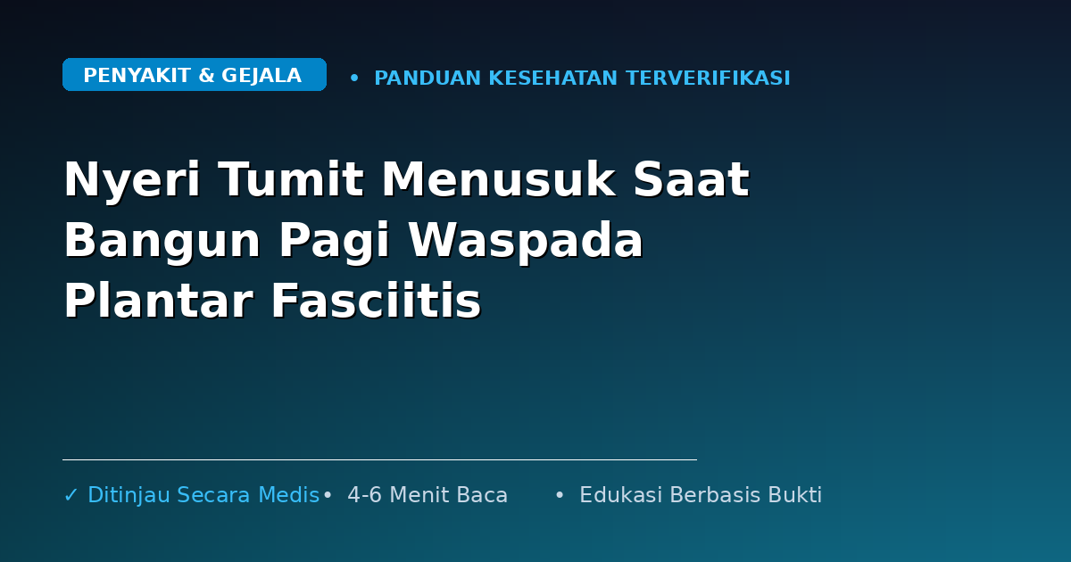 Nyeri Tumit Menusuk Saat Bangun Pagi Waspada Plantar Fasciitis