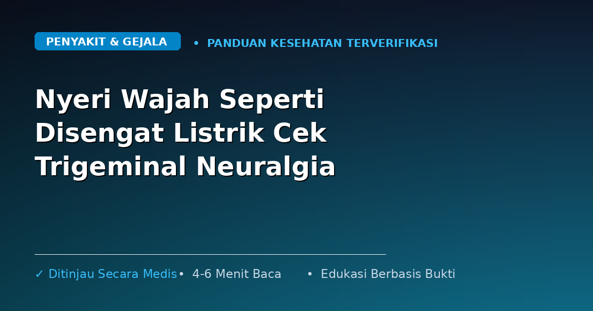Nyeri Wajah Seperti Disengat Listrik Cek Trigeminal Neuralgia