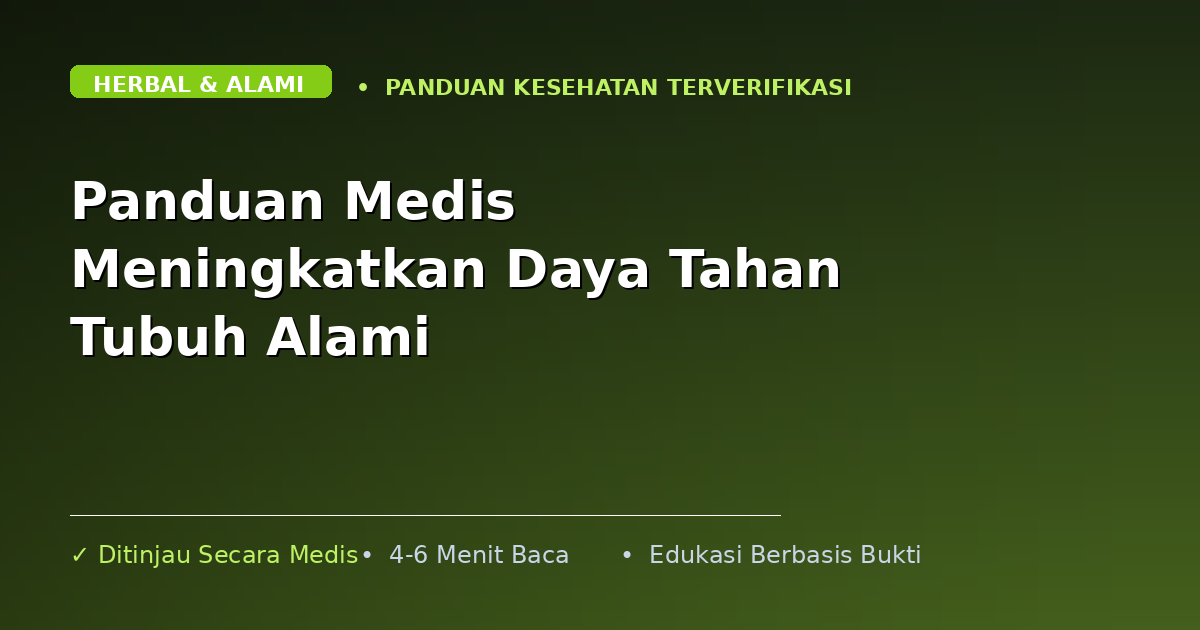 Panduan Medis Meningkatkan Daya Tahan Tubuh Alami