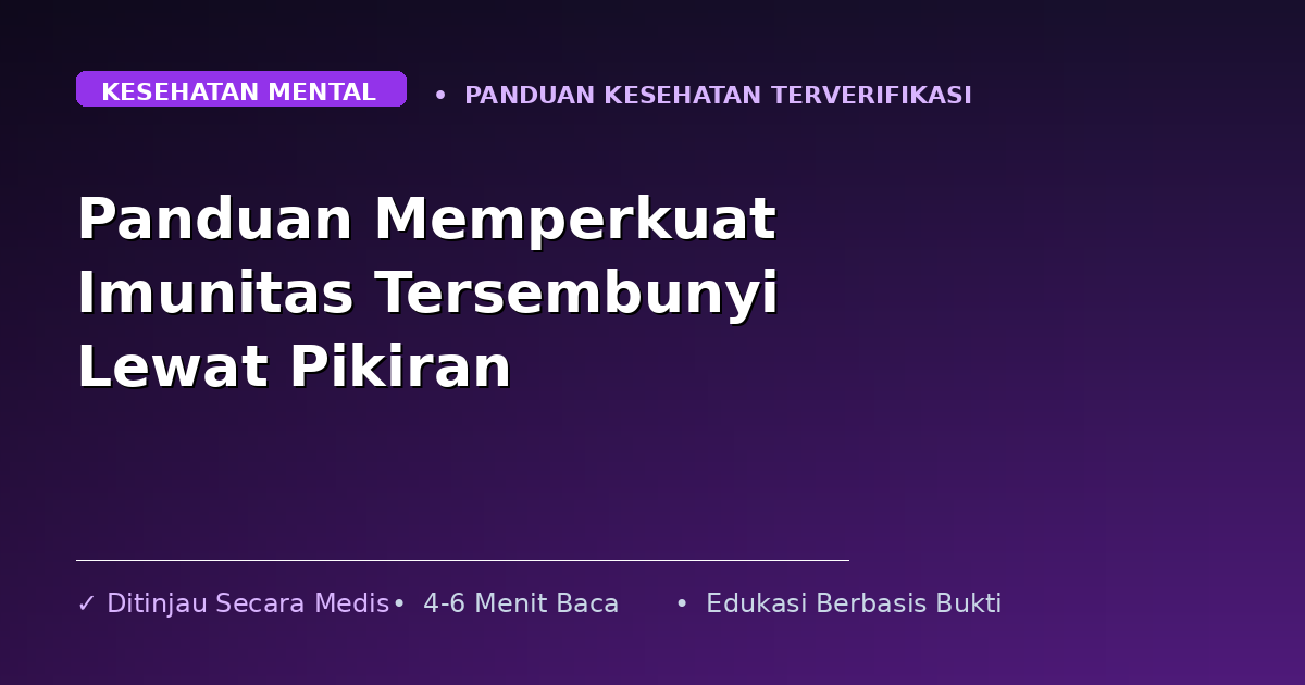 Panduan Memperkuat Imunitas Tersembunyi Lewat Pikiran