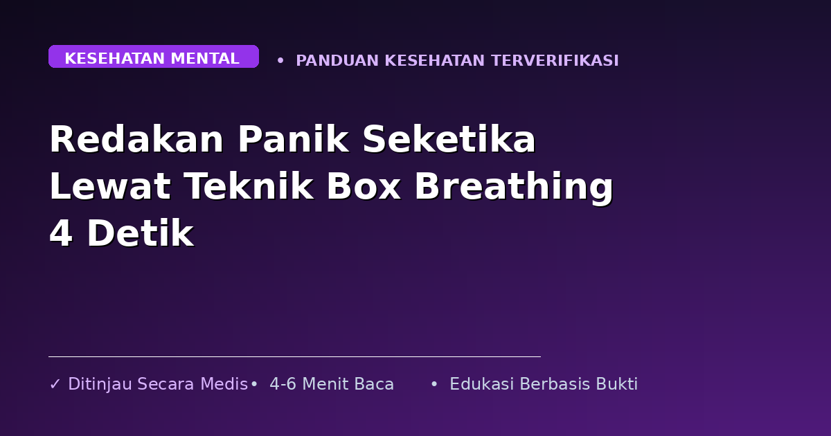Redakan Panik Seketika Lewat Teknik Box Breathing 4 Detik