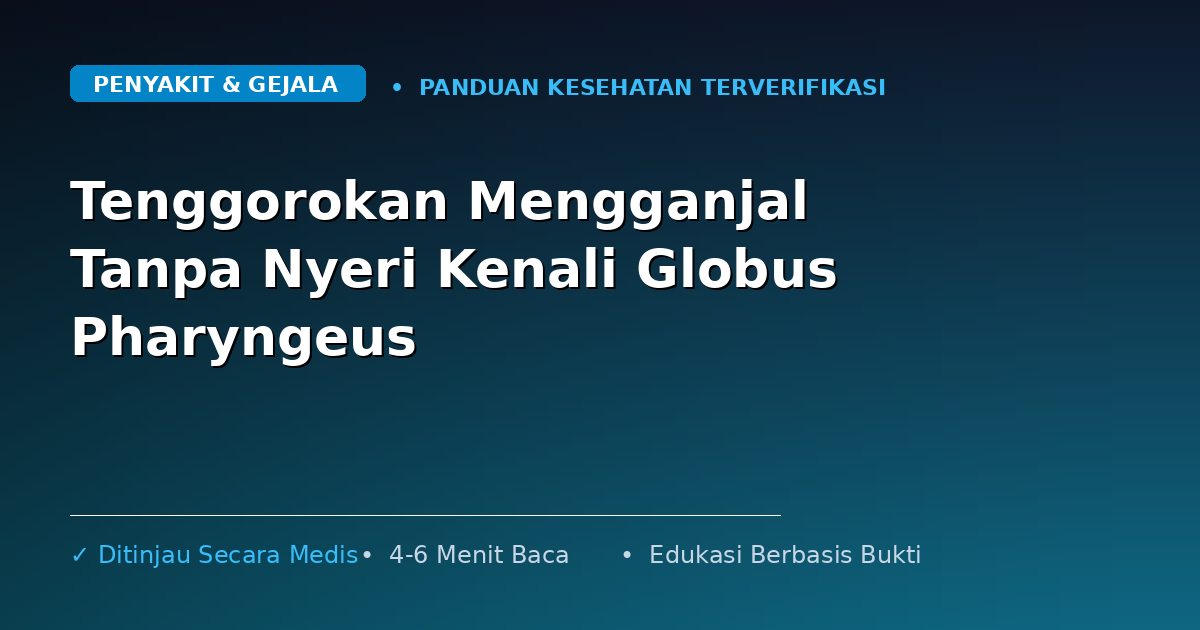 Tenggorokan Mengganjal Tanpa Nyeri Kenali Globus Pharyngeus